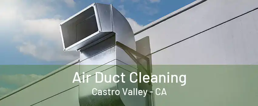 Air Duct Cleaning Castro Valley - CA