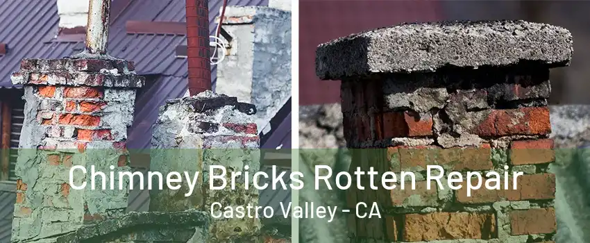 Chimney Bricks Rotten Repair Castro Valley - CA