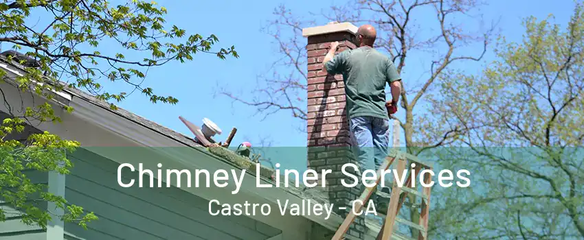 Chimney Liner Services Castro Valley - CA