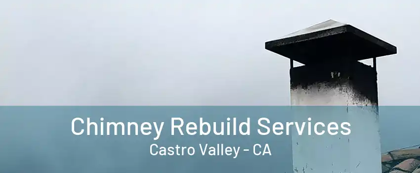 Chimney Rebuild Services Castro Valley - CA