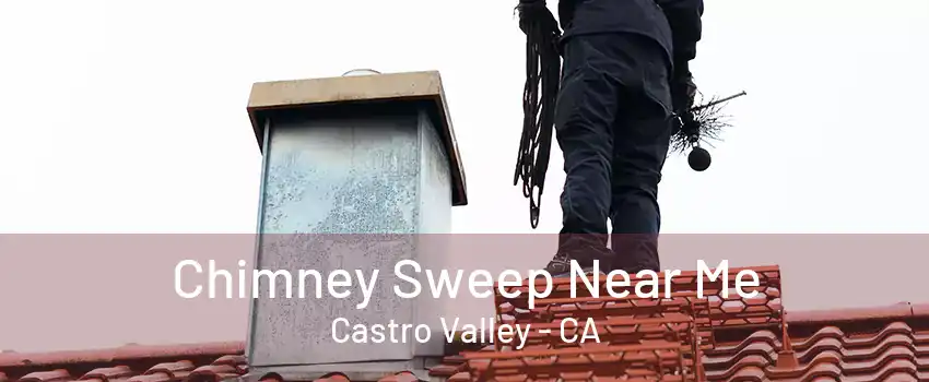 Chimney Sweep Near Me Castro Valley - CA