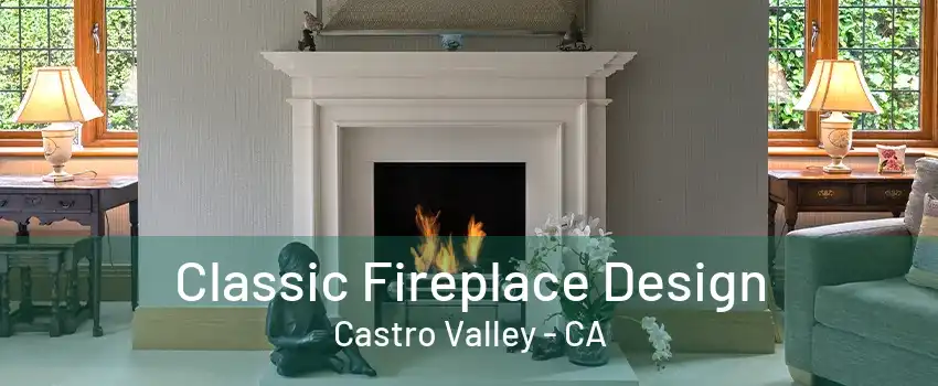 Classic Fireplace Design Castro Valley - CA