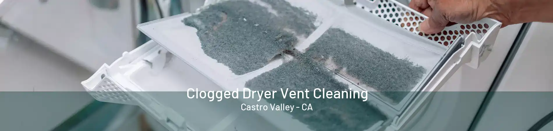 Clogged Dryer Vent Cleaning Castro Valley - CA