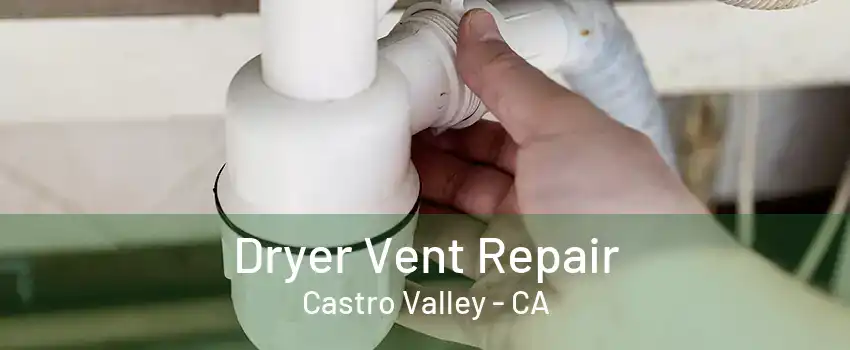 Dryer Vent Repair Castro Valley - CA