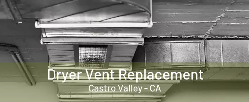 Dryer Vent Replacement Castro Valley - CA