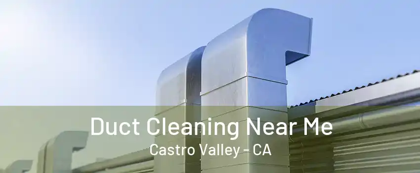 Duct Cleaning Near Me Castro Valley - CA