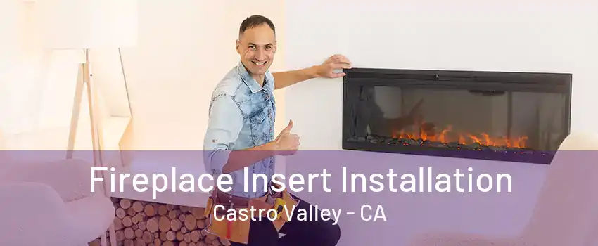 Fireplace Insert Installation Castro Valley - CA