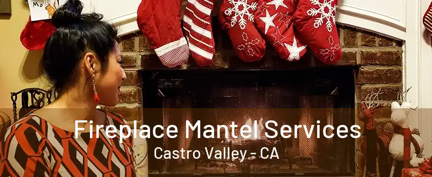 Fireplace Mantel Services Castro Valley - CA