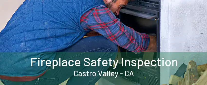 Fireplace Safety Inspection Castro Valley - CA