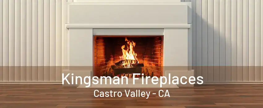 Kingsman Fireplaces Castro Valley - CA