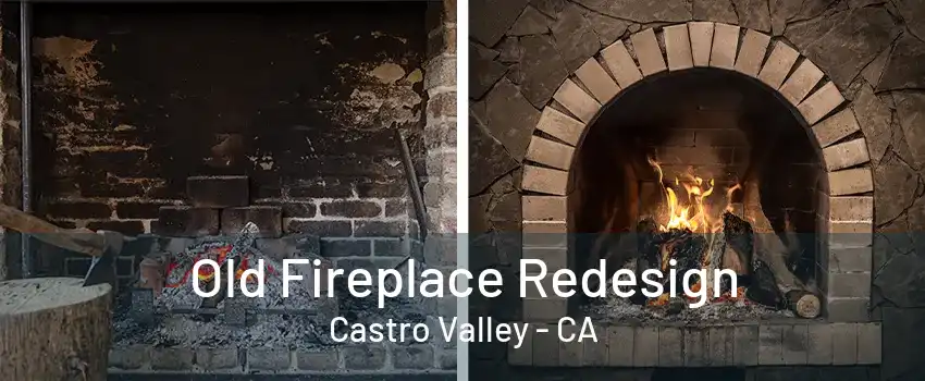 Old Fireplace Redesign Castro Valley - CA